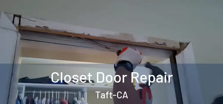  Closet Door Repair Taft-CA