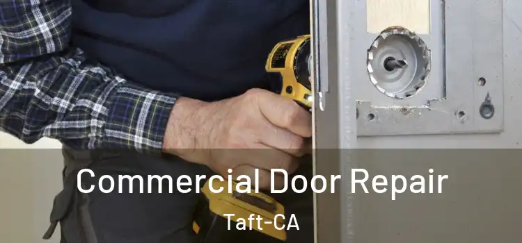 Commercial Door Repair Taft-CA