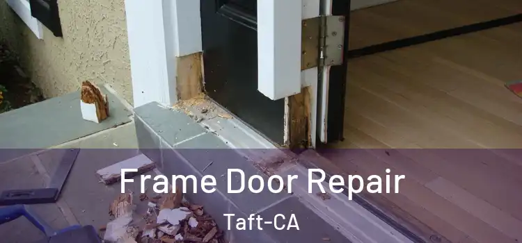  Frame Door Repair Taft-CA