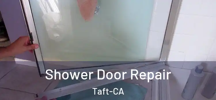 Shower Door Repair Taft-CA